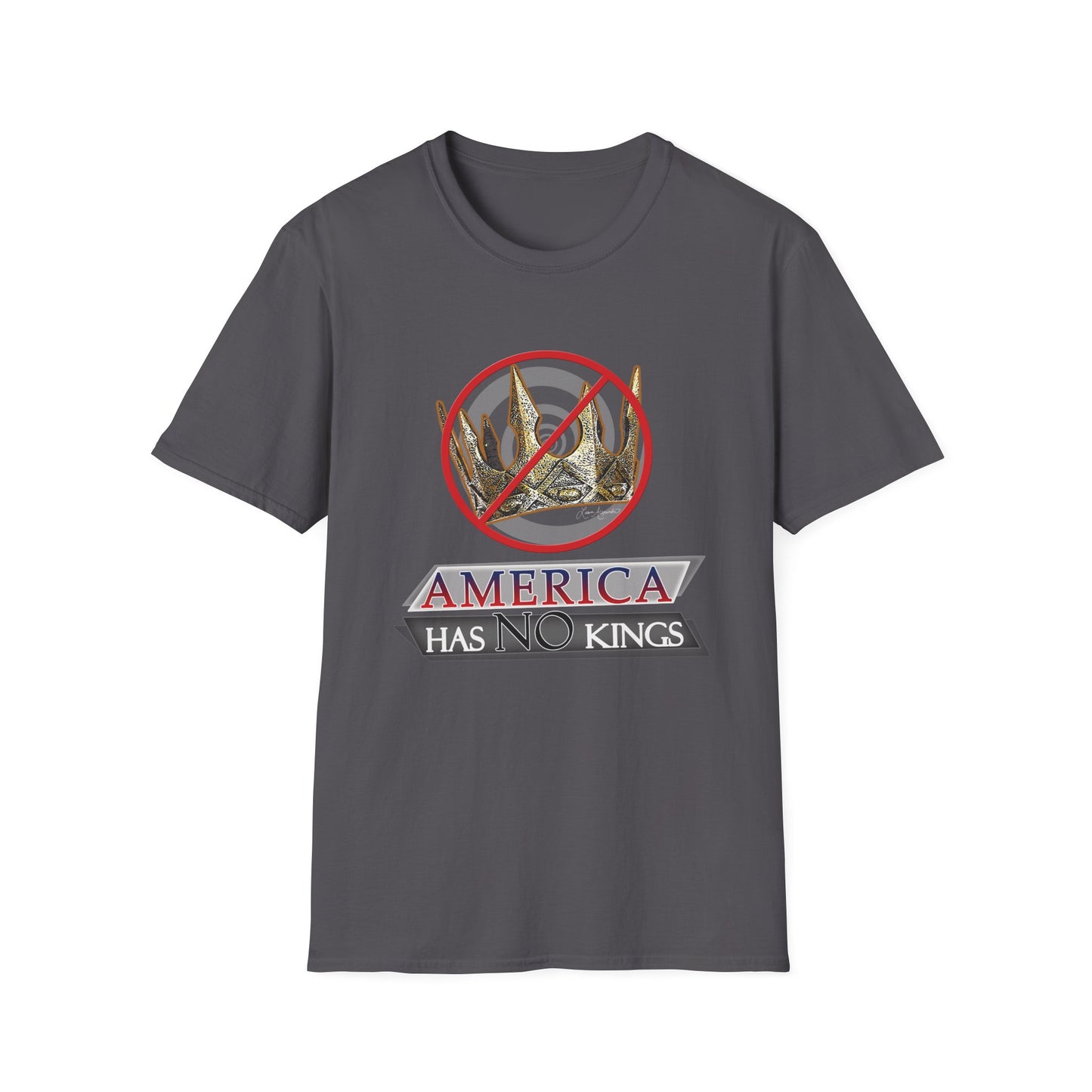 America Has No Kings - Political Funny Unisex Softstyle T-Shirt