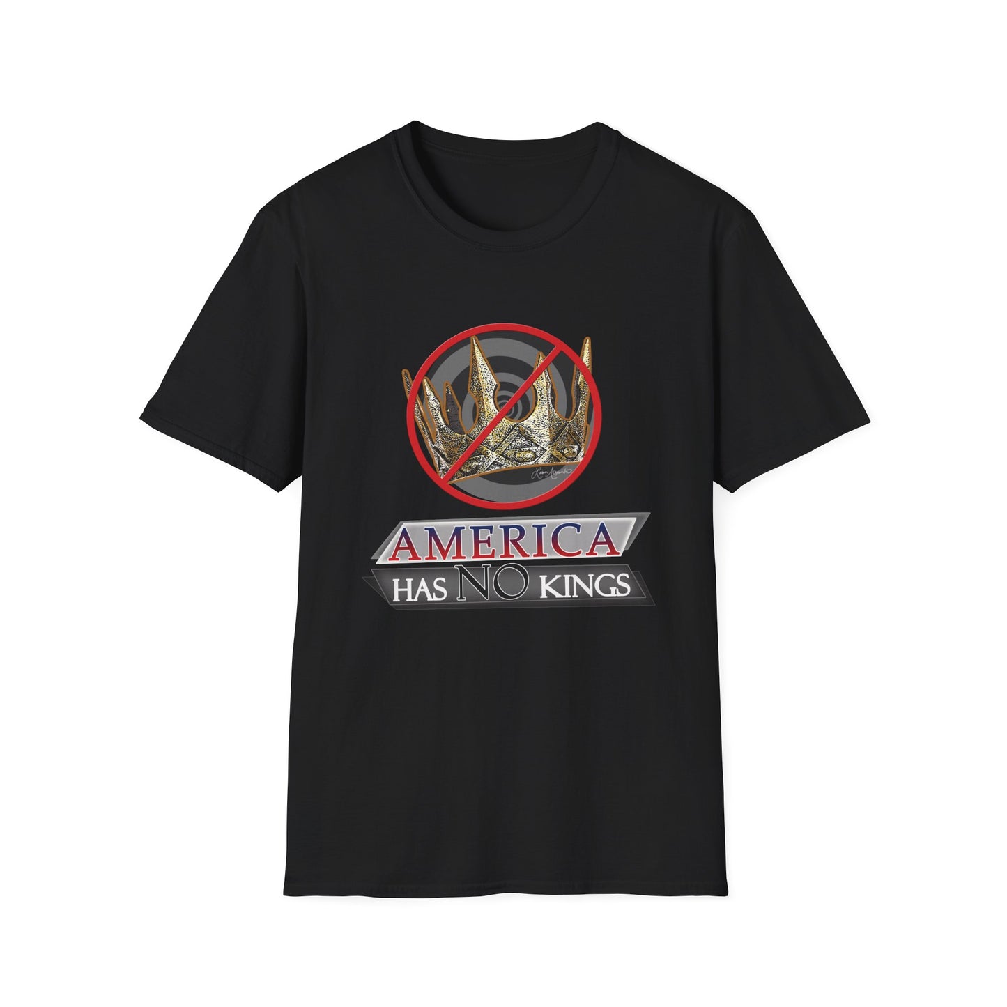 America Has No Kings - Political Funny Unisex Softstyle T-Shirt