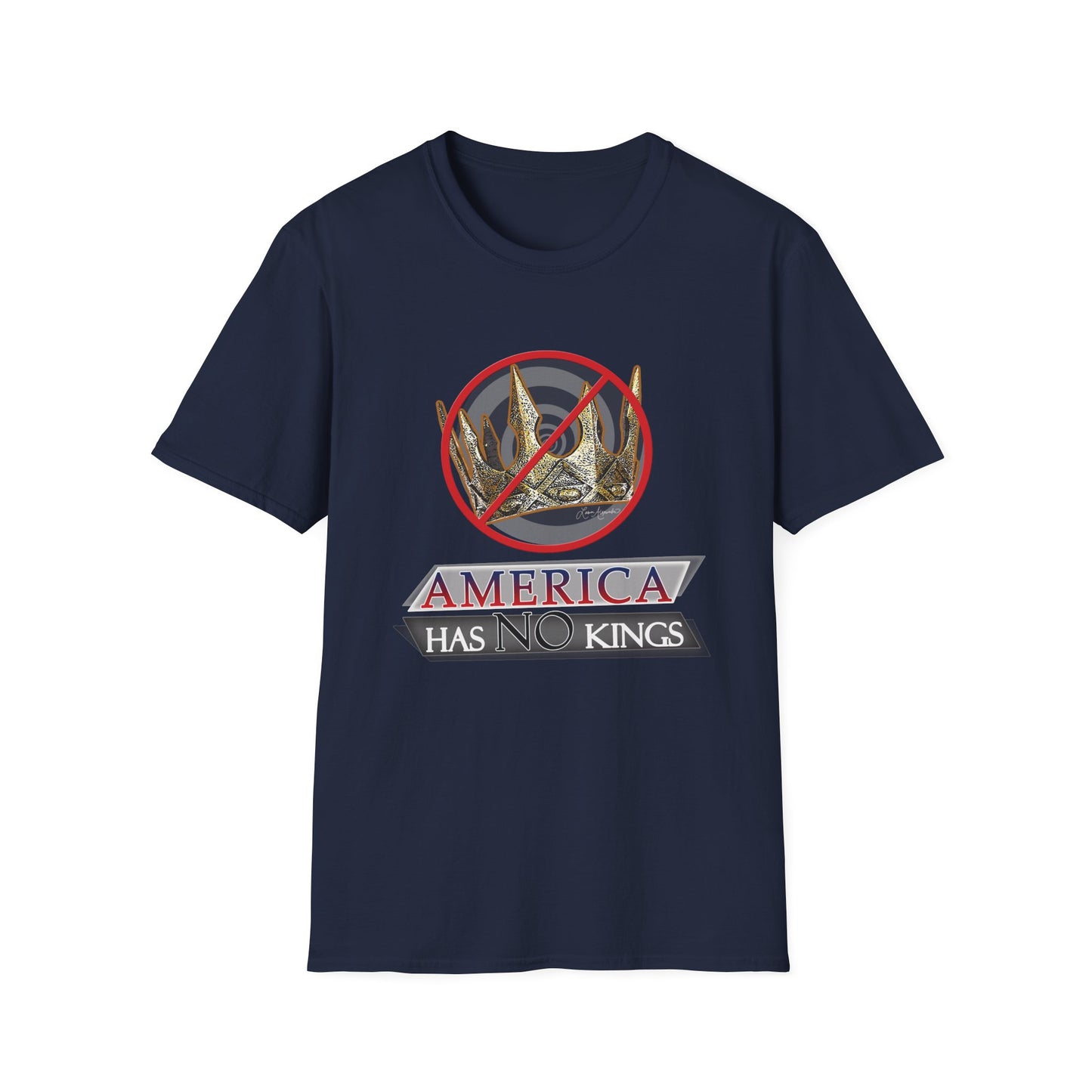 America Has No Kings - Political Funny Unisex Softstyle T-Shirt